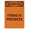 Signmission Safety Sign, OSHA WARNING, 7" Height, Firing In Progress, Portrait OS-WS-D-57-V-13185 - alternate 1